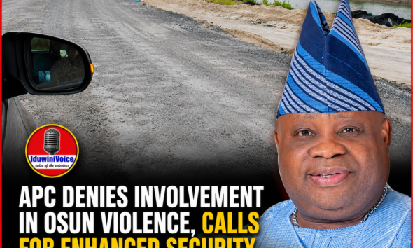 APC Denies Involvement in Osun Violence, Calls for Enhanced Security Ahead of Governorship Poll