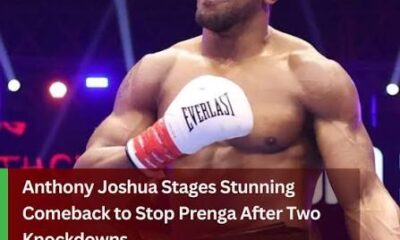 Anthony Joshua Stages Dramatic Comeback to Defeat Prenga After Early Knockdowns