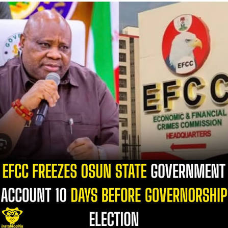 EFCC Explains Decision to Freeze Osun Government Accounts